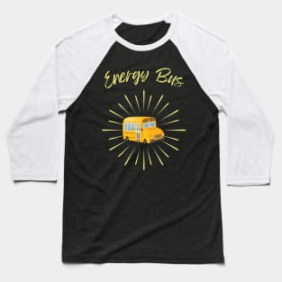 Energy Bus - Yellow Bus Baseball T-Shirt